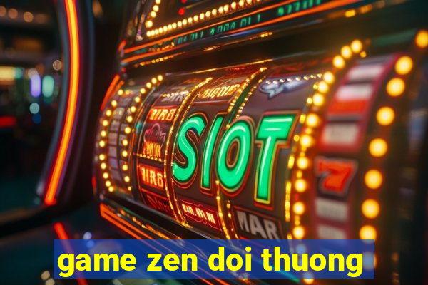 game zen doi thuong