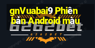 gnVuabai9 Phiên bản Android màu