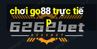 chơi go88 trực tiếp