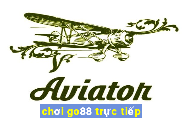 chơi go88 trực tiếp