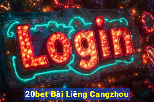 20bet Bài Liêng Cangzhou