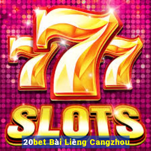 20bet Bài Liêng Cangzhou