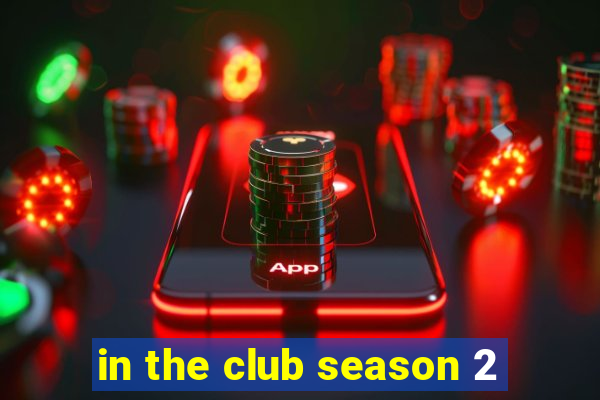 in the club season 2