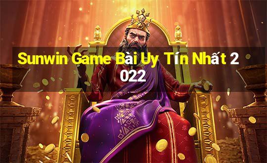 Sunwin Game Bài Uy Tín Nhất 2022