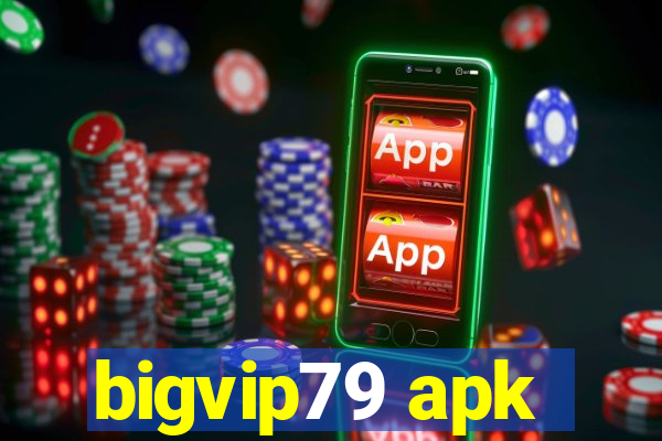 bigvip79 apk