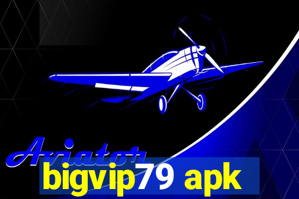 bigvip79 apk