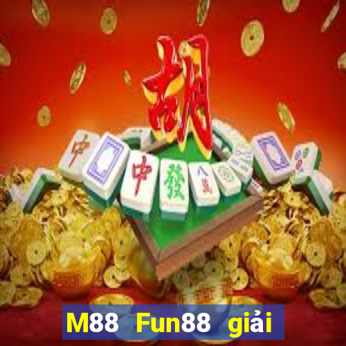 M88 Fun88 giải trí đa tài đa tài