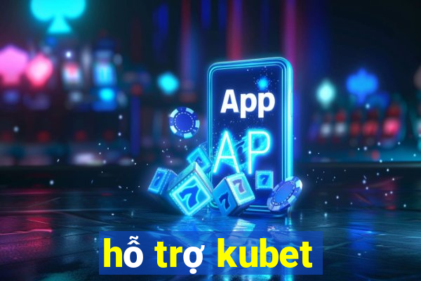 hỗ trợ kubet