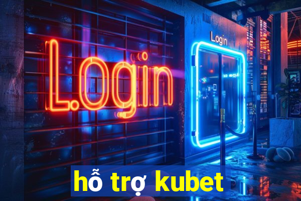 hỗ trợ kubet