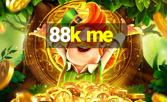 88k me