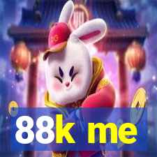 88k me