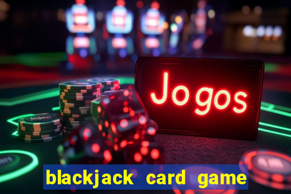 blackjack card game at home