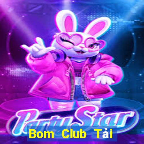 Bom Club Tải Game Bài B52