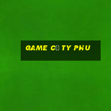 game cơ ty phu