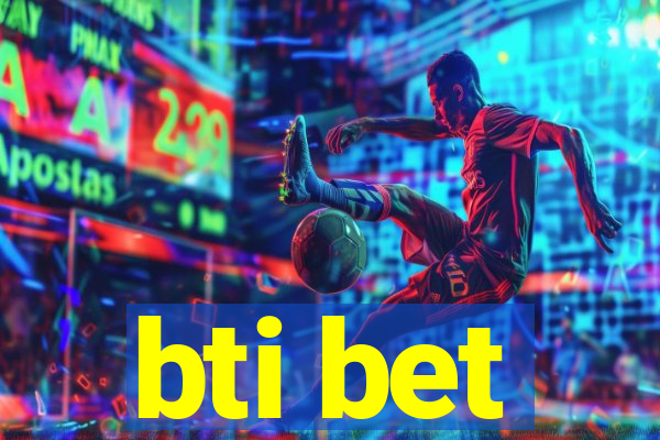 bti bet