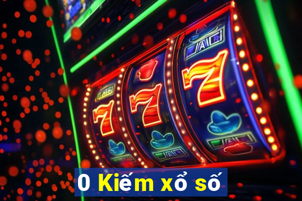 0 Kiếm xổ số