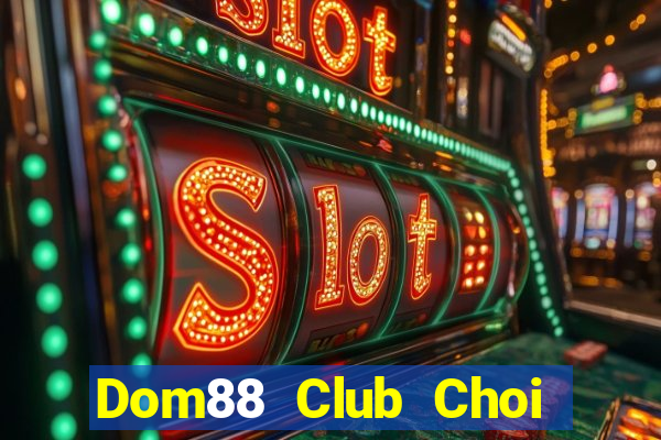 Dom88 Club Choi Game Bài