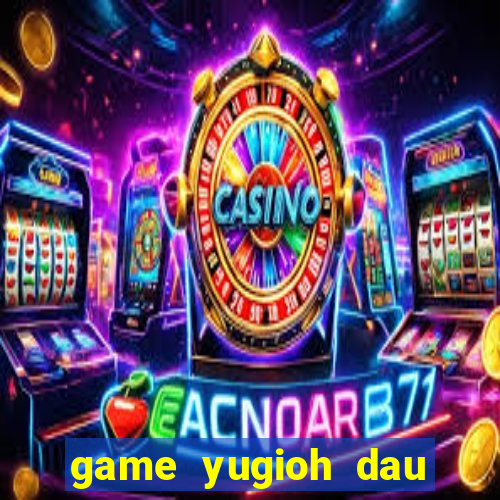 game yugioh dau bai voi kaiba