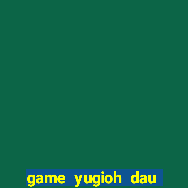 game yugioh dau bai voi kaiba