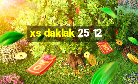 xs daklak 25 12