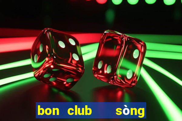 bon club   sòng bài hoàng gia