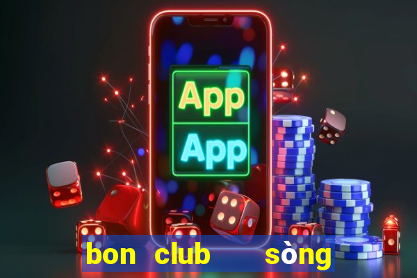 bon club   sòng bài hoàng gia