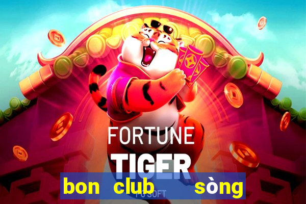 bon club   sòng bài hoàng gia