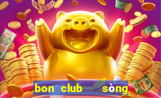 bon club   sòng bài hoàng gia