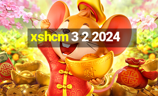 xshcm 3 2 2024