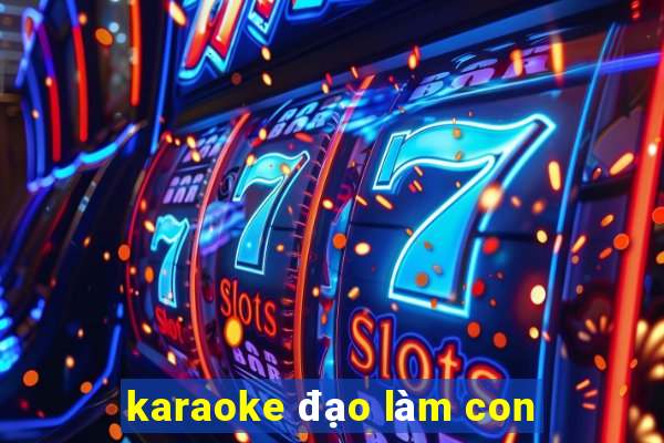 karaoke đạo làm con