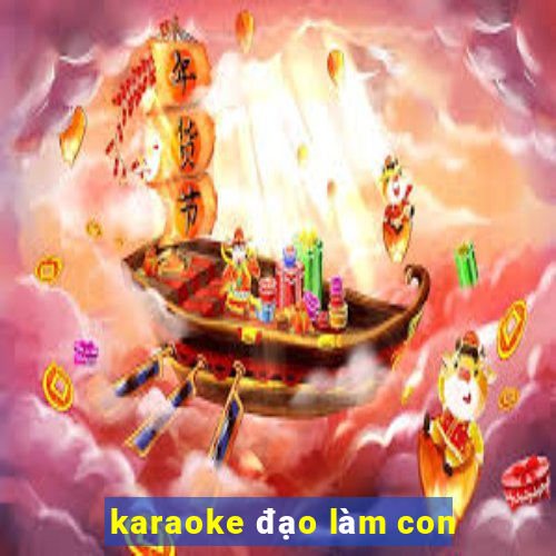 karaoke đạo làm con