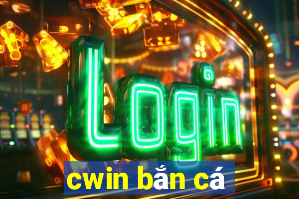 cwin bắn cá