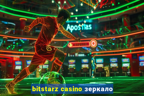 bitstarz casino зеркало