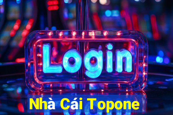 Nhà Cái Topone