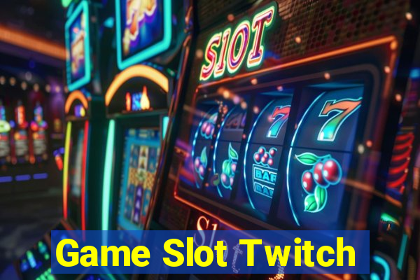 Game Slot Twitch