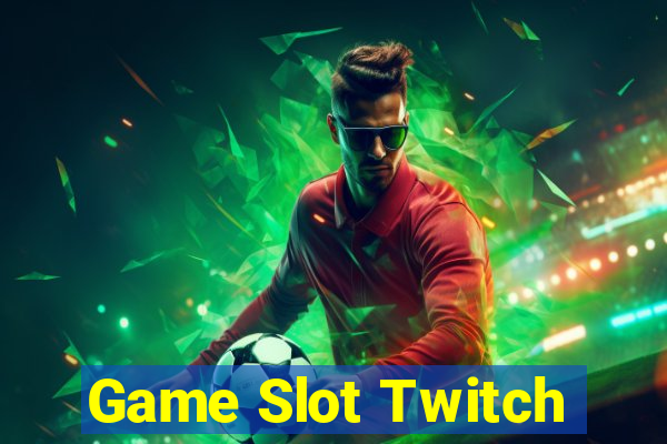 Game Slot Twitch