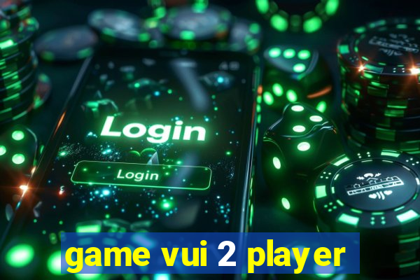 game vui 2 player