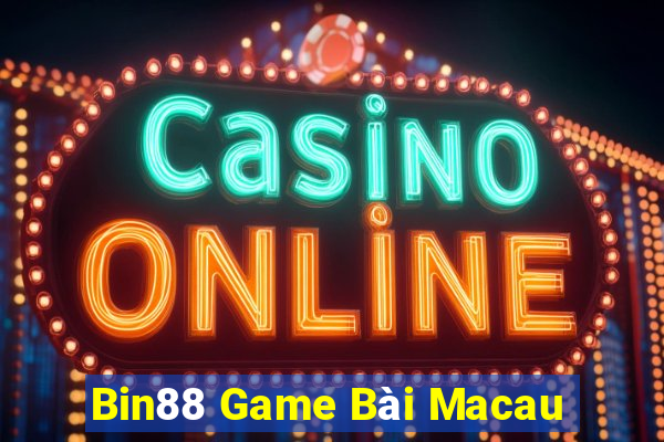 Bin88 Game Bài Macau