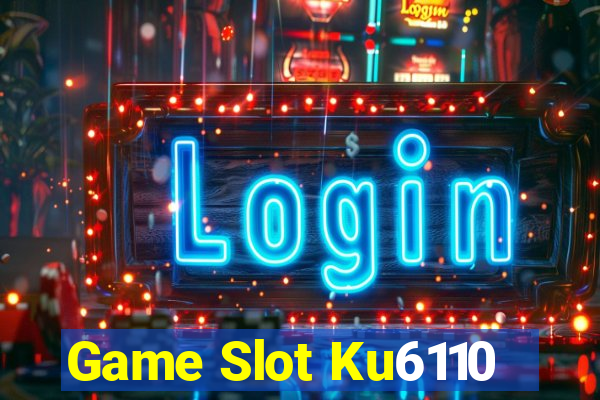 Game Slot Ku6110