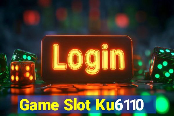 Game Slot Ku6110