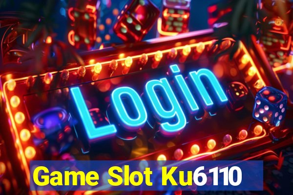 Game Slot Ku6110