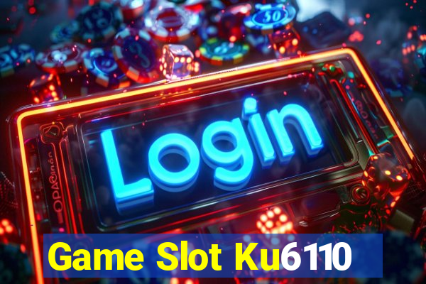 Game Slot Ku6110