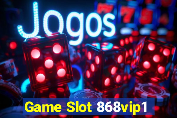 Game Slot 868vip1