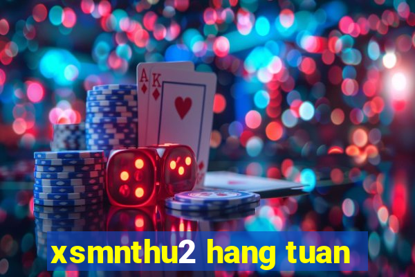 xsmnthu2 hang tuan