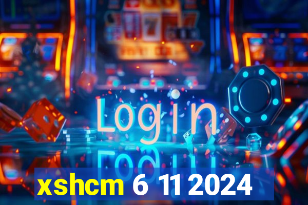 xshcm 6 11 2024