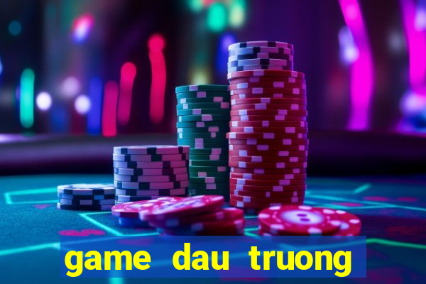 game dau truong rong huyen thoai rong chien