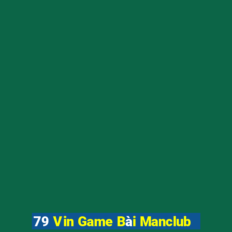 79 Vin Game Bài Manclub