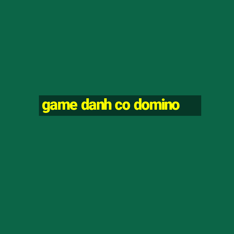 game danh co domino