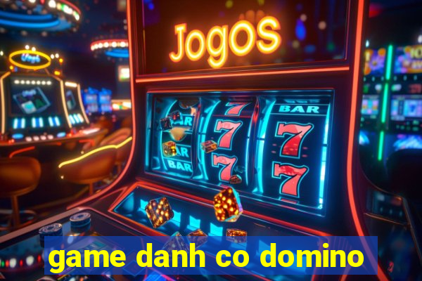 game danh co domino