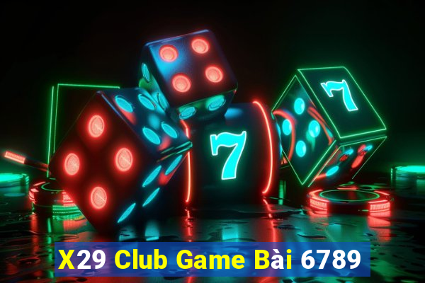 X29 Club Game Bài 6789